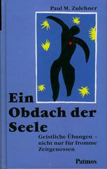Paul M. Zulehner: Ein Obdach der Seele. Geistliche bungen - nicht nur fr fromme Zeitgenossen