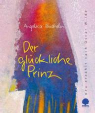 Angelika Bchelin: Der glckliche Prinz. 