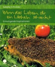 Isabella Schneider: Wenn das Leben dir ein L�cheln schenkt. 