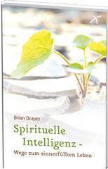 Brian Draper: Spirituelle Intelligenz - Wege zum sinnerfllten Leben. 