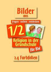 fragen - suchen - entdecken 1/2 - Bilder. Religion in der Grundschule Ausgabe Baden-Württemberg