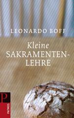 Leonardo Boff: Kleine Sakramentenlehre. 