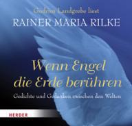 Rainer Maria Rilke: Wenn Engel die Erde berhren. Gedichte und Gedanken zwischen den Welten