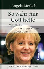 Volker Resing: Angela Merkel: So wahr mir Gott helfe. Ein Portrt