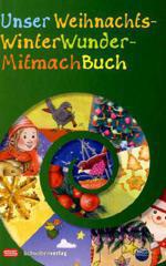 Marlene Fritsch / Sabine Schleiden-Hecking: Unser WeihnachtsWinterWunderMitmachBuch. Lesen, basteln, backen und entdecken im Advent