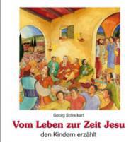 Georg Schwikart / Franzisca Franke-Walther: Vom Leben zur Zeit Jesu den Kindern erzhlt. 