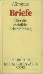 Hieronymus: Briefe. ber die christliche Lebensfhrung