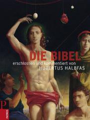 Hubertus Halbfas: Die Bibel. erschlossen und kommentiert von Hubertus Halbfas