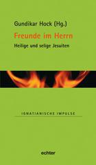 Freunde im Herrn. Heilige und selige Jesuiten