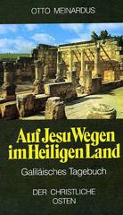 Otto Meinardus: Auf Jesu Wegen im Heiligen Land. Galilisches Tagebuch