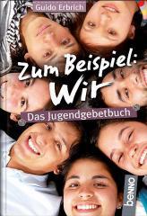 Zum Beispiel: Wir. Das Jugendgebetbuch