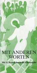 Johan Meijer: Mit anderen Worten. Mit 12 Ikonen durch das Kirchenjahr