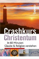 Thomas R. Karmann / Reinhard Lettmann / Clemens Stroetmann / Hans-Jrgen Vogelpohl: Crashkurs Christentum. In 60 Minuten Glaube & Religion verstehen