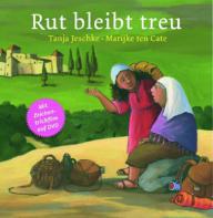 Tanja Jeschke / Marijke ten Cate: Rut bleibt treu. Geschichten aus der Bibel fr Kinder