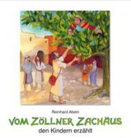Reinhard Abeln: Vom Zllner Zachus den Kindern erzhlt. 