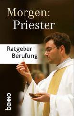 Morgen: Priester. Ratgeber Berufung