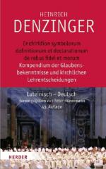 Heinrich Denzinger: Enchiridion symbolorum definitionum et declarationum de rebus fidei et morum. Kompendium der Glaubensbekenntnisse und kirchlichen Lehrentscheidungen lateinisch - deutsch