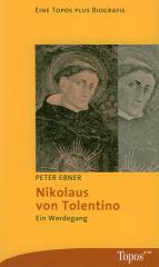 Peter Ebner: Nikolaus von Tolentino. Ein Werdegang