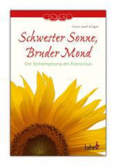 Franz Josef Krger: Schwester Sonne, Bruder Mond. Der Sonnengesang des Franziskus