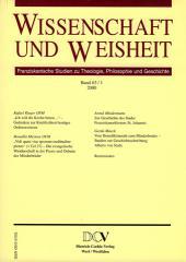 Wissenschaft und Weisheit - Band 63 / 1 (2000). Franziskanische Studien zu Theologie, Philosophie und Geschichte