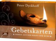 Peter Dyckhoff: Gebetskarten. Gebete aus der Kraft der Ruhe