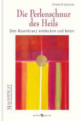 Heinrich Janssen: Die Perlenschnur des Heils. Den Rosenkranz entdecken und beten