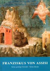 Ferdinand Ritzel: Franziskus von Assisi. Seine geistige Gestalt - Seine Ideale