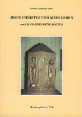 Herbert Schneider: Jesus Christus und mein Leben. nach Johannes Duns Scotus