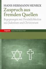 Hans Hermann Henrix: Zuspruch aus fremden Quellen. Begegnungen mit Persnlichkeiten aus Judentum und Christentum