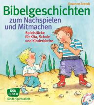 Susanne Brandt: Bibelgeschichten zum Nachspielen und Mitmachen. Spielstcke fr Kita, Schule und Kinderkirche