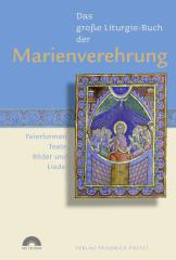 Das groe Liturgie-Buch der Marienverehrung. Feierformen, Texte, Bilder und Lieder