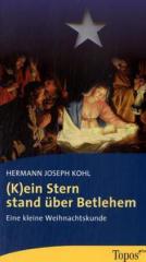 Hermann Joseph Kohl: (K)ein Stern stand ber Betlehem. Eine kleine Weihnachtskunde