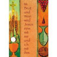 Im Brot und Wein wird Jesus eins mit mir und ich mit ihm. Erstkommunion-Glckwunschkarte