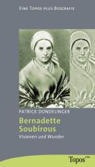 Patrick Dondelinger: Bernadette Soubirous. Visionen und Wunderheilungen
