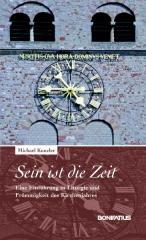 Michael Kunzler: Sein ist die Zeit. Eine Einfhrung in Liturgie und Frmmigkeit des Kirchenjahre