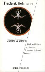 Frederik Hetmann: Jenseitsreisen. Rituale und Mythen amerikanischer Schamanen, Heiler und Zauberer