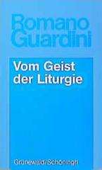 Romano Guardini: Vom Geist der Liturgie. 