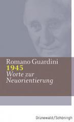 Romano Guardini: 1945. Worte zur Neuorientierung