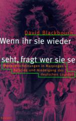 David Blackbourn: Wenn ihr sie wieder seht, fragt wer sie sei. Marienerscheinungen in Marpingen - Aufstieg und Niedergang des deutschen Lourdes