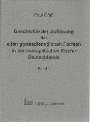 Paul Graff: Geschichte der Auflsung der alten gottesdienstlichen Formen in der evangelischen Kirche Deutschlands. 
