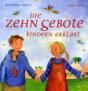 Abeln, Reinhard: Die zehn Gebote Kindern erklärt