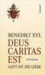 Benedikt XVI.: Deus caritas est - Gott ist die Liebe