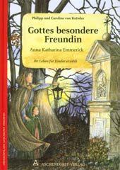 Produktbild: Anna Katharina Emmerick - Gottes besondere Freundin