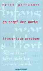 Garhammer, Erich: Am Tropf der Worte - Literarisch predigen