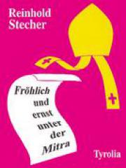 Stecher, Reinhold: Frhlich und ernst unter der Mitra