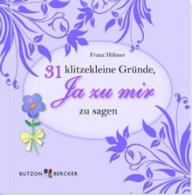 Produktbild: 31 klitzekleine Gr�nde, Ja zu mir zu sagen
