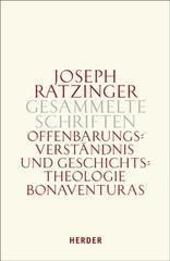 Benedikt XIV. / Ratzinger Joseph: Offenbarungsverstndnis und Geschichtstheologie Bonaventuras