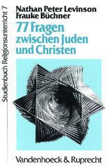 Levinson, Nathan P. / Bchner, Frauke: 77 Fragen zwischen Christen und Juden