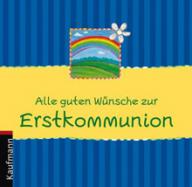 Lehmacher, Renate / Lehmacher, Georg: Alle guten W�nsche zur Erstkommunion