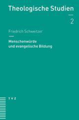Schweitzer, Friedrich: Menschenwrde und evangelische Bildung